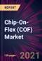 Chip-On-Flex (COF) Market 2021-2025 - Product Thumbnail Image