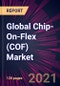 Global Chip-On-Flex (COF) Market 2021-2025 - Product Thumbnail Image
