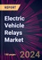 Electric Vehicle Relays Market 2024-2028 - Product Thumbnail Image