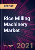 Rice Milling Machinery Market 2021-2025- Product Image