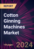 Cotton Ginning Machines Market 2024-2028- Product Image