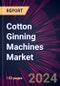 Cotton Ginning Machines Market 2024-2028 - Product Thumbnail Image