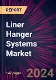 Liner Hanger Systems Market 2024-2028- Product Image