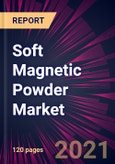 Soft Magnetic Powder Market 2021-2025- Product Image