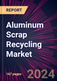 Aluminum Scrap Recycling Market 2024-2028- Product Image