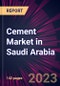 Cement Market in Saudi Arabia 2024-2028 - Product Thumbnail Image