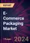 E-Commerce Packaging Market 2024-2028 - Product Thumbnail Image