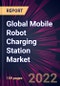 Global Mobile Robot Charging Station Market 2023-2027 - Product Thumbnail Image