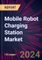 Mobile Robot Charging Station Market 2024-2028 - Product Image