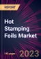 Hot Stamping Foils Market 2023-2027 - Product Thumbnail Image