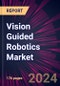 Vision Guided Robotics Market 2024-2028 - Product Image