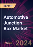 Automotive Junction Box Market 2024-2028- Product Image