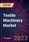 Textile Machinery Market 2024-2028 - Product Thumbnail Image