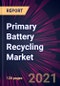 Primary Battery Recycling Market 2021-2025 - Product Thumbnail Image