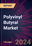 Polyvinyl Butyral Market 2024-2028- Product Image