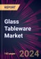 Glass Tableware Market 2024-2028 - Product Image