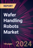 Wafer Handling Robots Market 2024-2028- Product Image