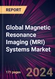 Global Magnetic Resonance Imaging (MRI) Systems Market 2024-2028- Product Image