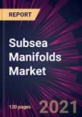 Subsea Manifolds Market 2021-2025- Product Image