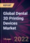 Global Dental 3D Printing Devices Market 2023-2027 - Product Thumbnail Image