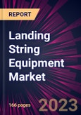 Landing String Equipment Market 2024-2028- Product Image