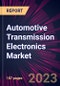 Automotive Transmission Electronics Market 2024-2028 - Product Image