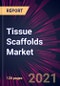 Tissue Scaffolds Market 2021-2025 - Product Thumbnail Image