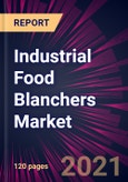 Industrial Food Blanchers Market 2021-2025- Product Image