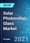 Solar Photovoltaic Glass Market: Size, Trend & Forecast with Impact of COVID-19 (2021-2025) - Product Thumbnail Image