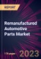 Remanufactured Automotive Parts Market 2024-2028 - Product Image