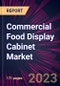 Commercial Food Display Cabinet Market 2024-2028 - Product Image