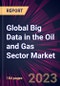 Global Big Data in the Oil and Gas Sector Market 2023-2027 - Product Thumbnail Image