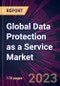 Global Data Protection as a Service Market 2023-2027 - Product Thumbnail Image
