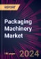 Packaging Machinery Market 2024-2028 - Product Image