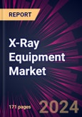 X-Ray Equipment Market 2024-2028- Product Image