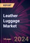 Leather Luggage Market 2024-2028 - Product Image