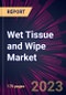 Wet Tissue and Wipe Market 2024-2028 - Product Image