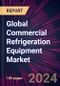Global Commercial Refrigeration Equipment Market 2024-2028 - Product Thumbnail Image