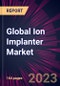 Global Ion Implanter Market 2023-2027 - Product Thumbnail Image