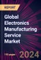 Global Electronics Manufacturing Service Market 2024-2028 - Product Image