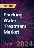 Fracking Water Treatment Market 2024-2028- Product Image