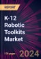 K-12 Robotic Toolkits Market 2024-2028 - Product Image