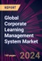 Global Corporate Learning Management System Market 2024-2028 - Product Image