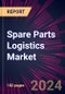 Spare Parts Logistics Market 2025-2029 - Product Image