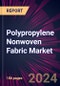 Polypropylene Nonwoven Fabric Market 2024-2028 - Product Image