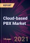 Cloud-based PBX Market 2021-2025 - Product Thumbnail Image