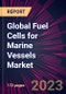 Global Fuel Cells for Marine Vessels Market 2024-2028 - Product Thumbnail Image