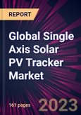 Global Single Axis Solar PV Tracker Market 2024-2028- Product Image