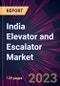 India Elevator and Escalator Market 2023-2027 - Product Thumbnail Image