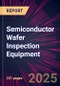 Semiconductor Wafer Inspection Equipment 2025-2029 - Product Image